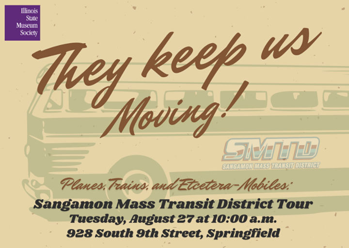 The words “They keep us Moving!” overlay a faded image of a public bus with the Springfield Mass Transit District logo on the side. The bottom of the image states the time and location of the Sangamon Mass Transit District Tour on Tuesday, August 27 at 10:00 a.m. at 928 South 9th Street, Springfield. 